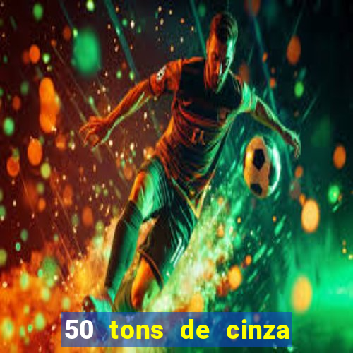 50 tons de cinza completo dublado